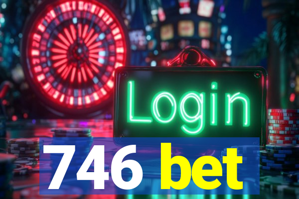 746 bet